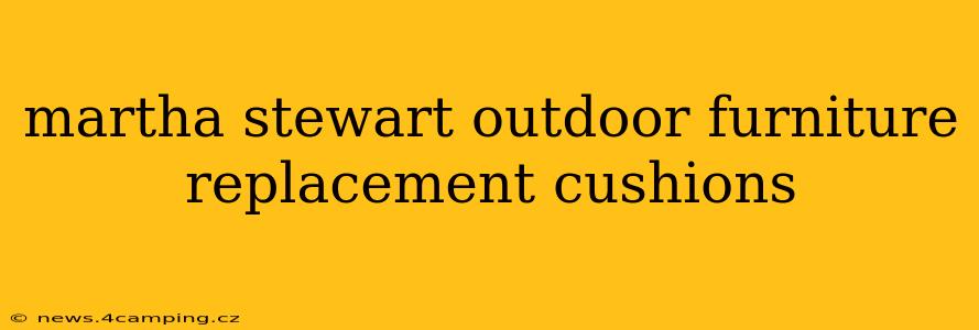 martha stewart outdoor furniture replacement cushions