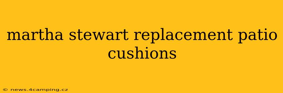 martha stewart replacement patio cushions