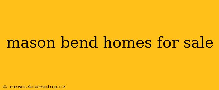 mason bend homes for sale