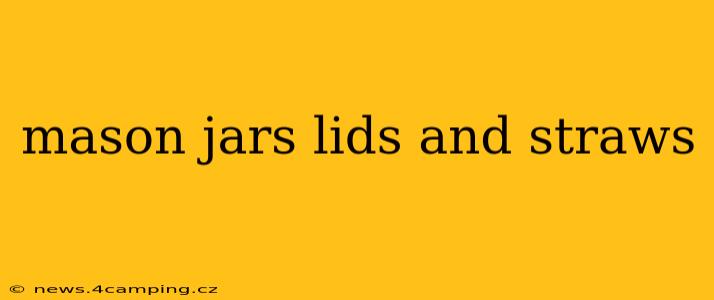 mason jars lids and straws