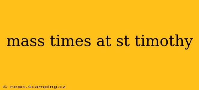 mass times at st timothy