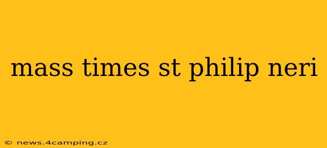 mass times st philip neri