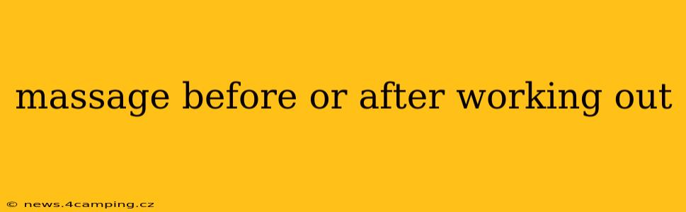 massage before or after working out