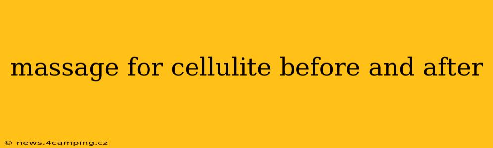 massage for cellulite before and after