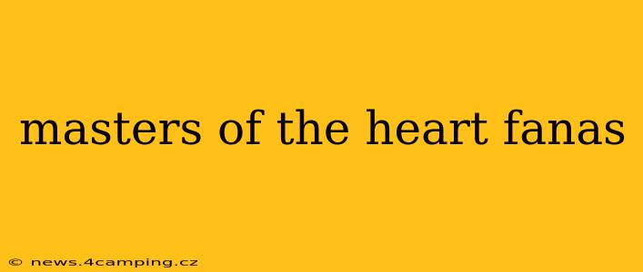 masters of the heart fanas