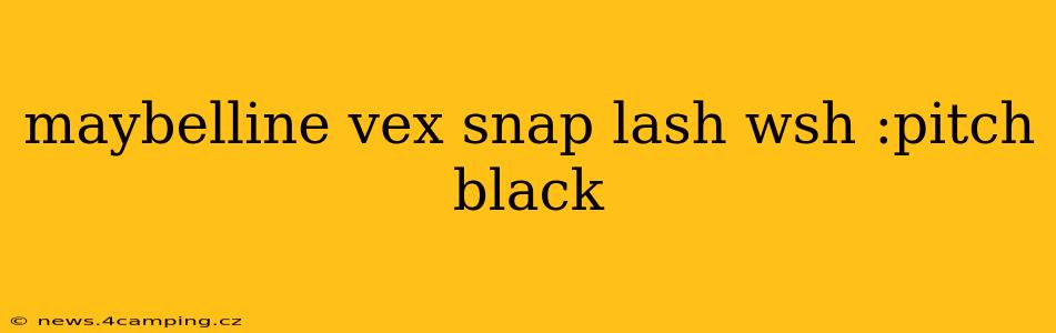 maybelline vex snap lash wsh :pitch black