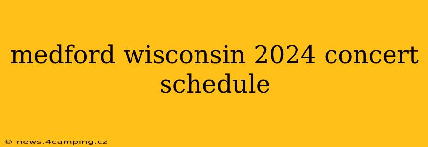 medford wisconsin 2024 concert schedule
