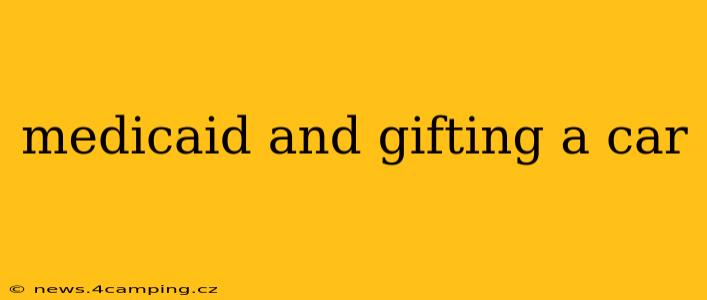 medicaid and gifting a car