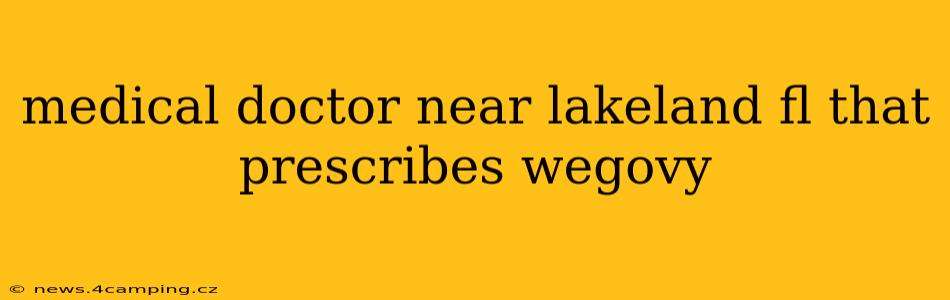 medical doctor near lakeland fl that prescribes wegovy