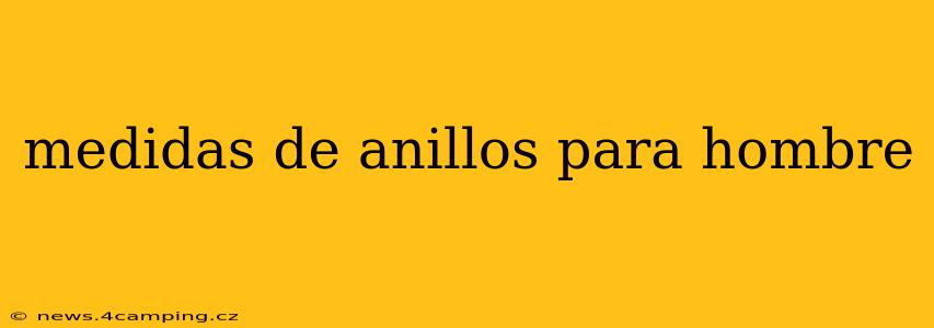 medidas de anillos para hombre