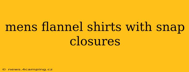 mens flannel shirts with snap closures