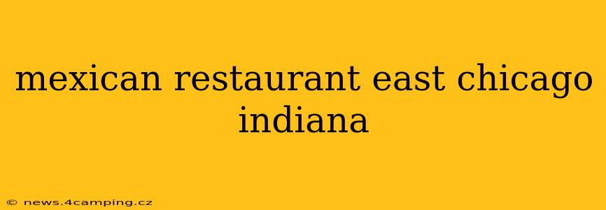 mexican restaurant east chicago indiana