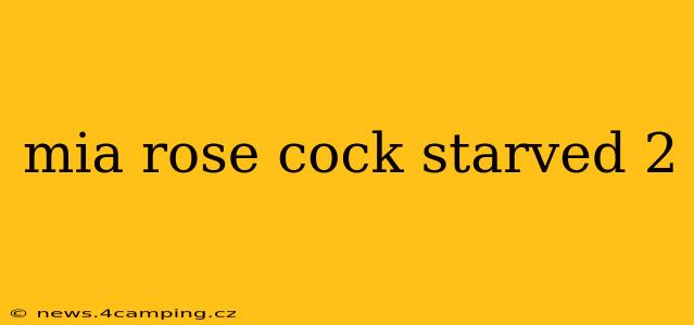 mia rose cock starved 2