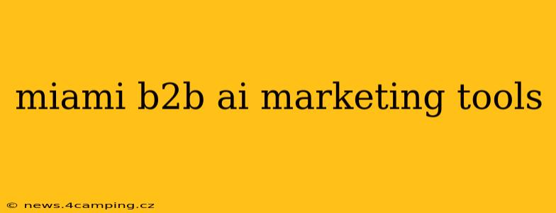 miami b2b ai marketing tools