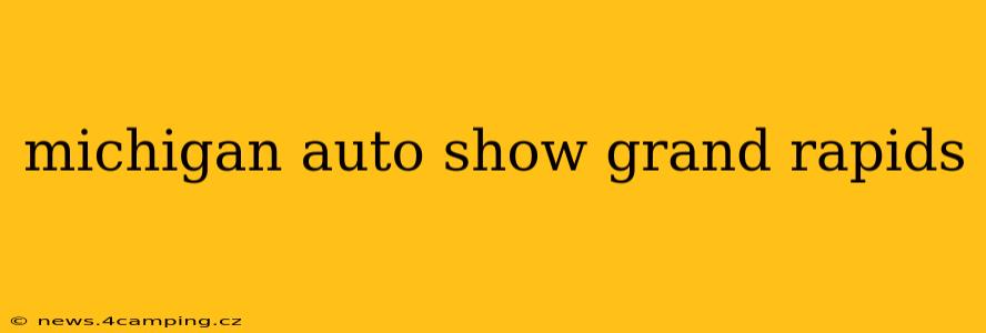 michigan auto show grand rapids