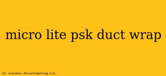 micro lite psk duct wrap