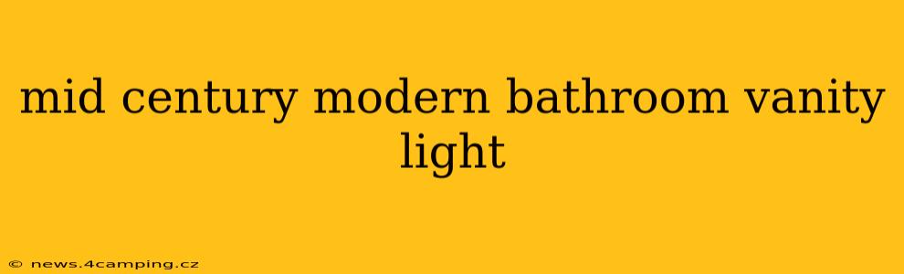 mid century modern bathroom vanity light