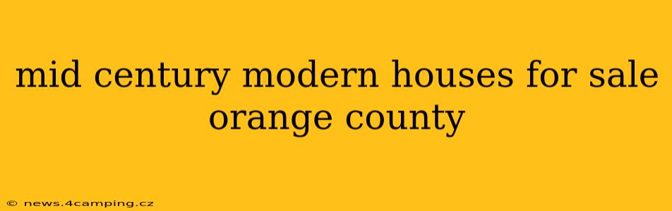 mid century modern houses for sale orange county