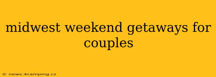 midwest weekend getaways for couples