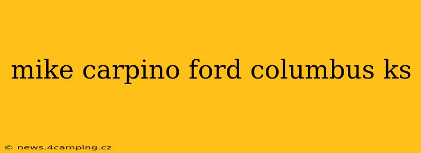 mike carpino ford columbus ks
