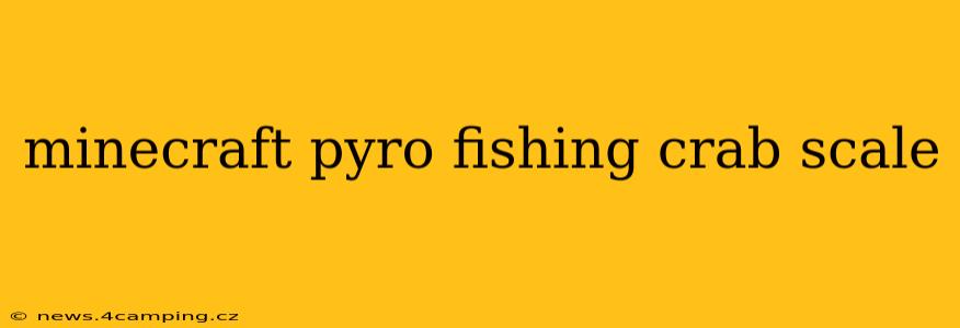 minecraft pyro fishing crab scale