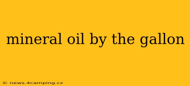 mineral oil by the gallon