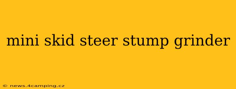 mini skid steer stump grinder