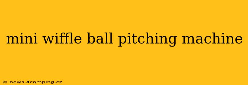 mini wiffle ball pitching machine