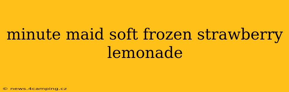 minute maid soft frozen strawberry lemonade