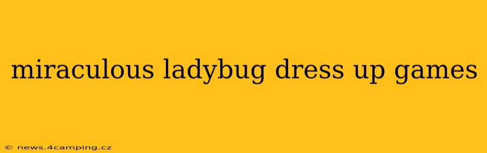 miraculous ladybug dress up games