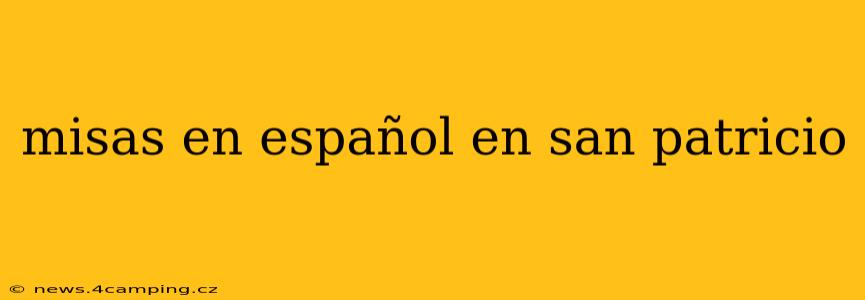 misas en español en san patricio