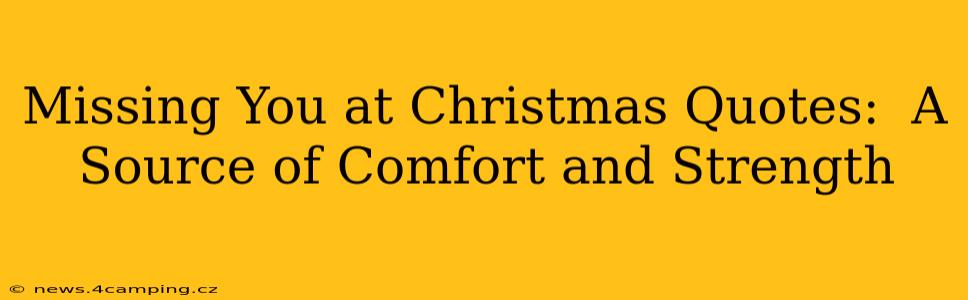 Missing You at Christmas Quotes:  A Source of Comfort and Strength