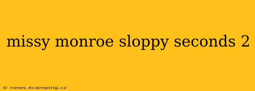 missy monroe sloppy seconds 2