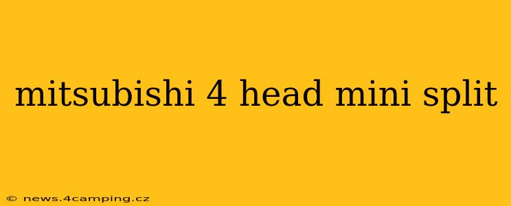 mitsubishi 4 head mini split