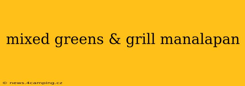 mixed greens & grill manalapan
