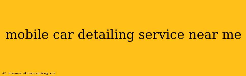 mobile car detailing service near me