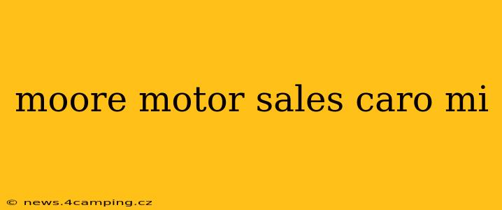 moore motor sales caro mi