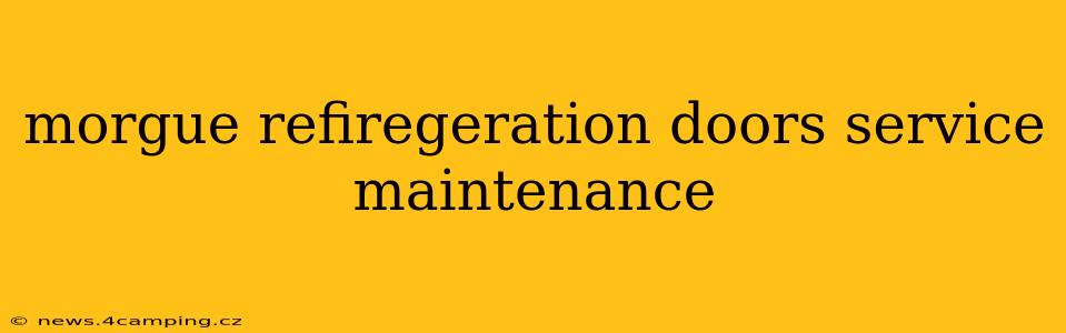 morgue refiregeration doors service maintenance