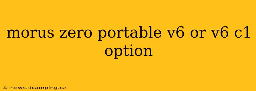 morus zero portable v6 or v6 c1 option