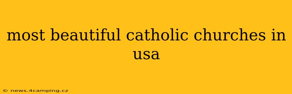 most beautiful catholic churches in usa