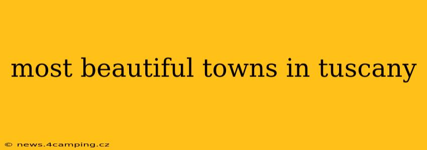 most beautiful towns in tuscany