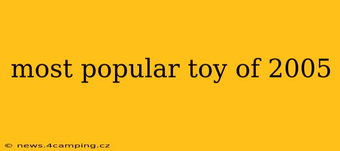 most popular toy of 2005