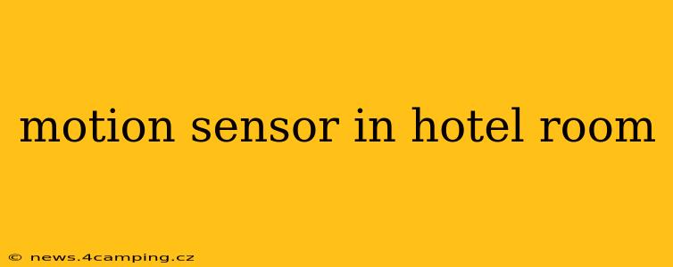 motion sensor in hotel room