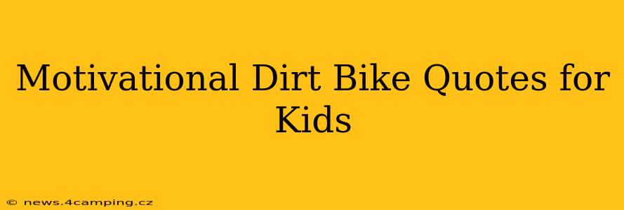 Motivational Dirt Bike Quotes for Kids