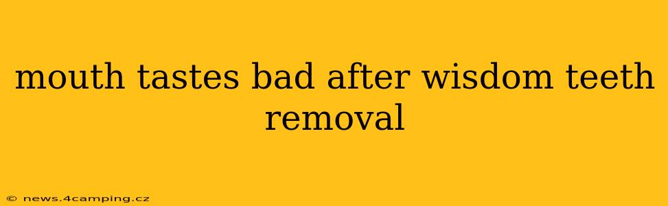 mouth tastes bad after wisdom teeth removal