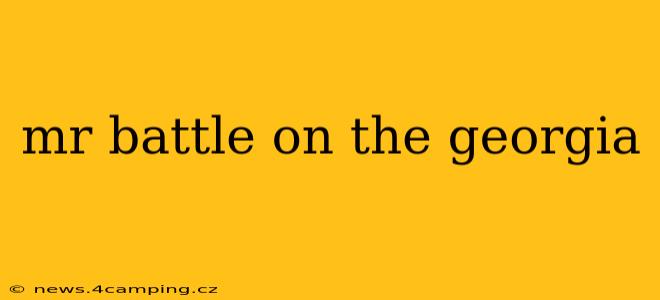 mr battle on the georgia