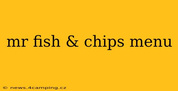 mr fish & chips menu