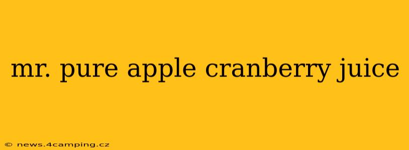mr. pure apple cranberry juice