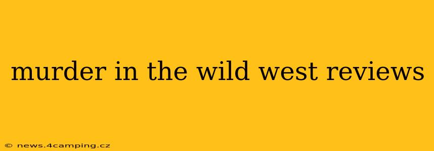 murder in the wild west reviews