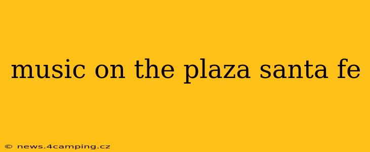 music on the plaza santa fe
